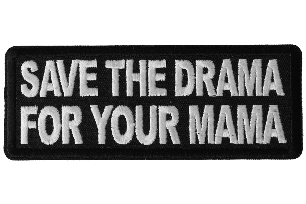 Save the Drama for Your Mama Funny Iron on Patch