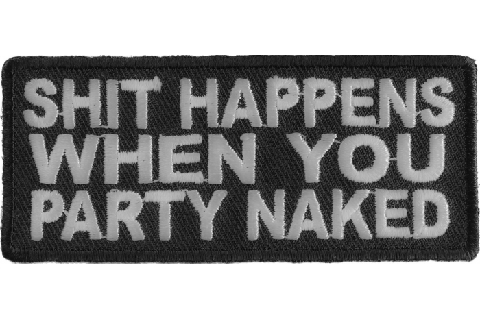 Shit Happens When You Party Naked Funny Iron on Patch
