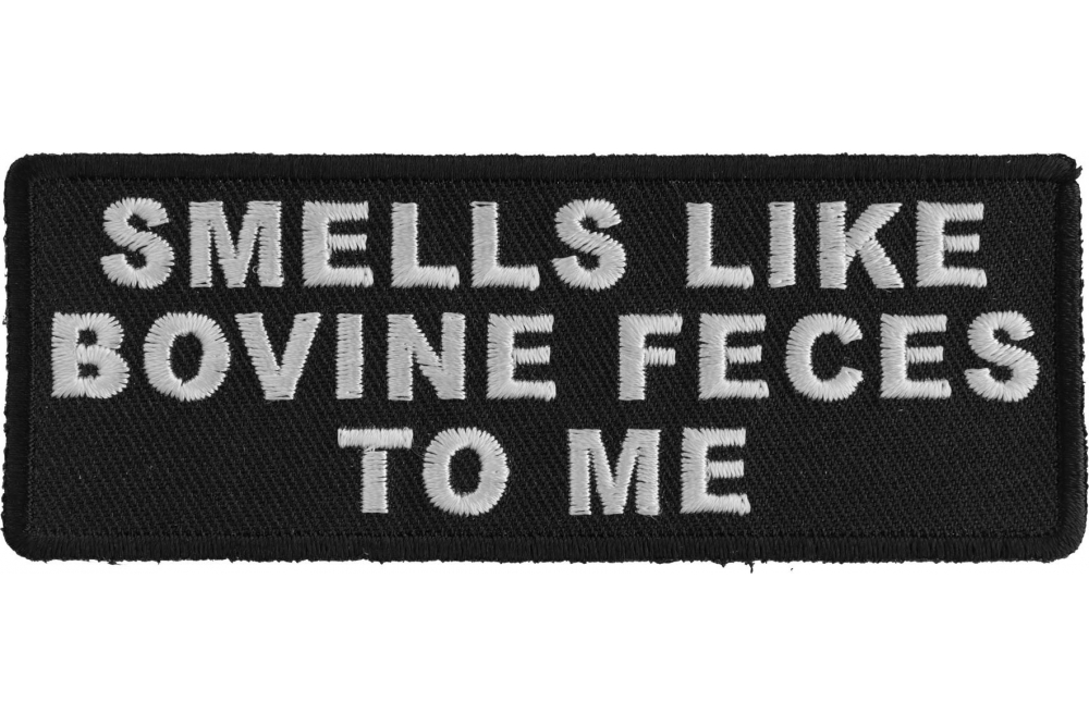 Smells Like Bovine Feces To Me Funny Iron on Patch
