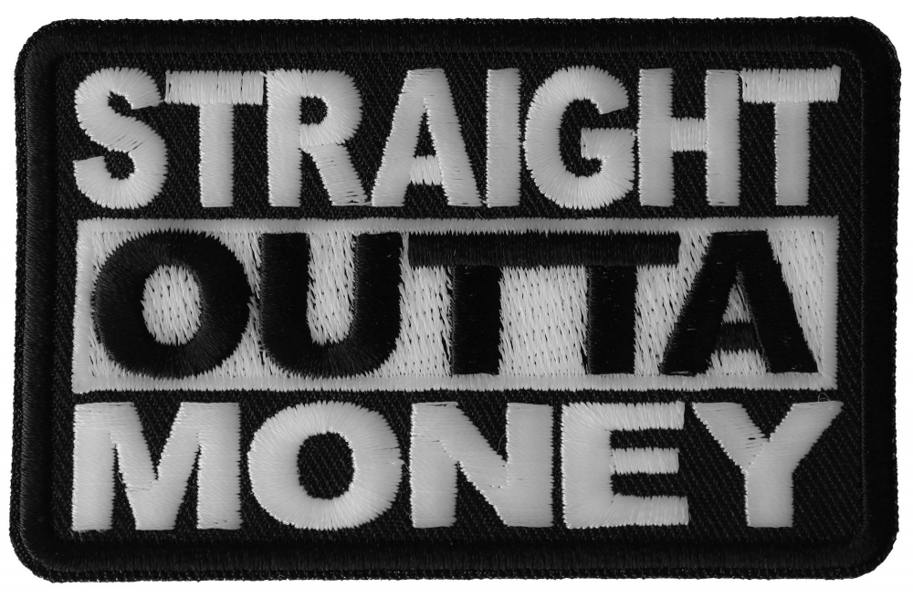 Straight Outta Money Funny Iron on Patch