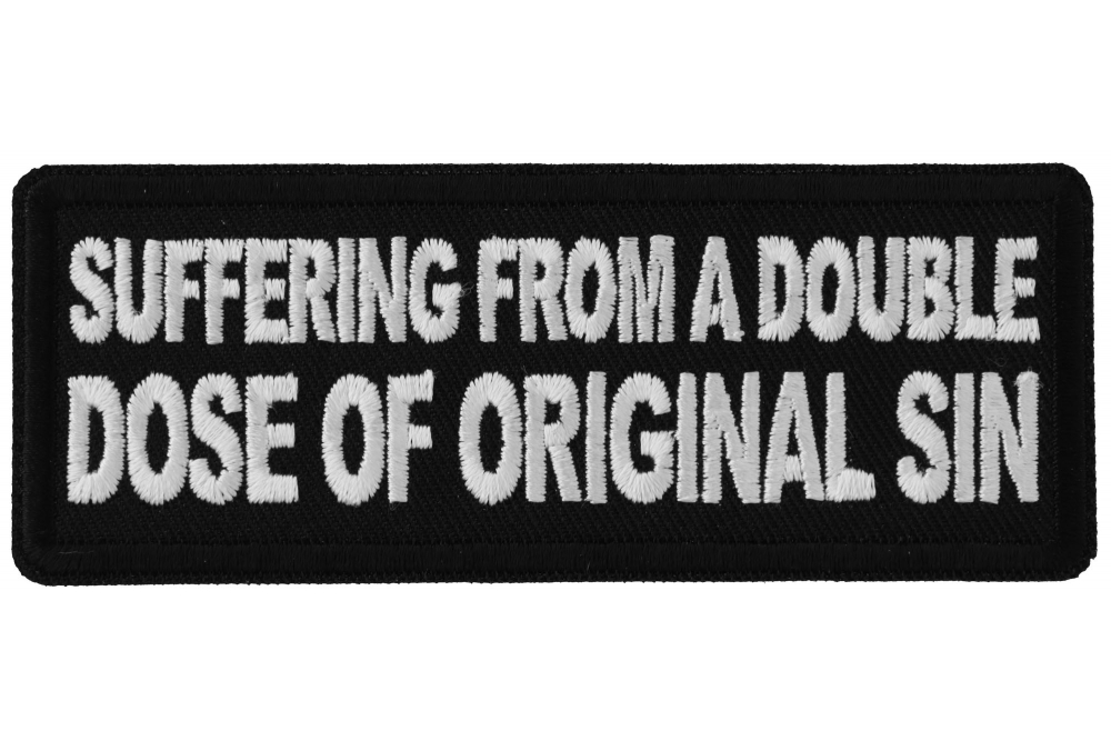 Suffering from a double dose of Original Sin Funny Iron on Patch