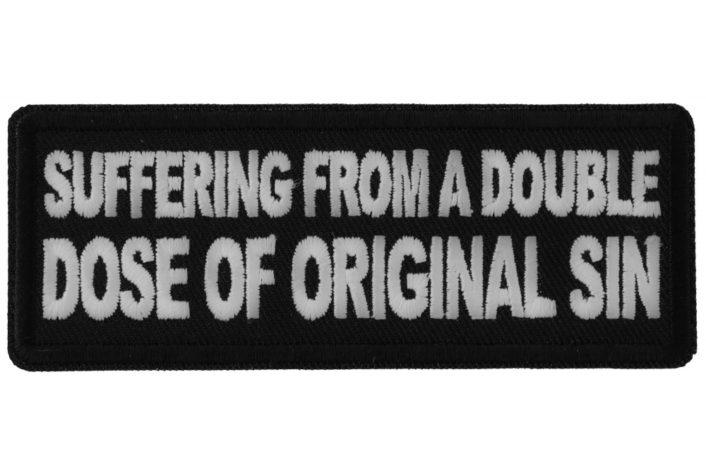 Suffering from a double dose of Original Sin Funny Iron on Patch