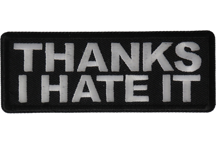 Thanks I hate it Funny Iron on Patch