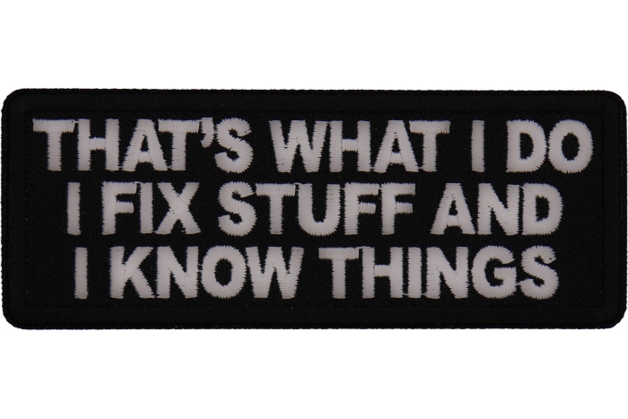 That's What I do I fix Stuff and I know things Patch