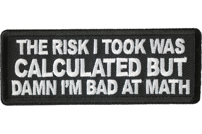 The Risk I Took Was Calculated But Damn I'm Bad At Math Patch
