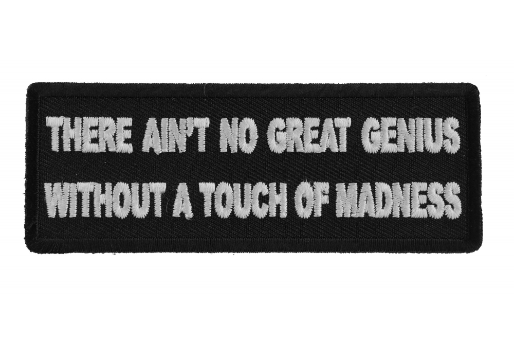 There Aint No Great Genius Without a Touch of Madness Patch