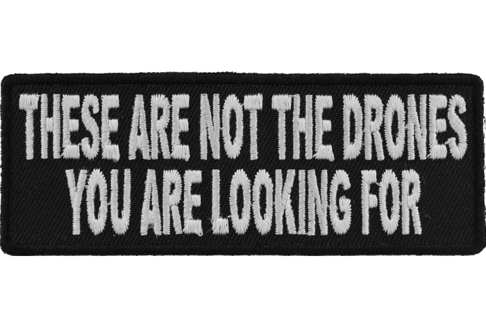 These Are Not The Drones You Are Looking For Funny Patch These Are Not The Drones You Are Looking For Funny Patch
