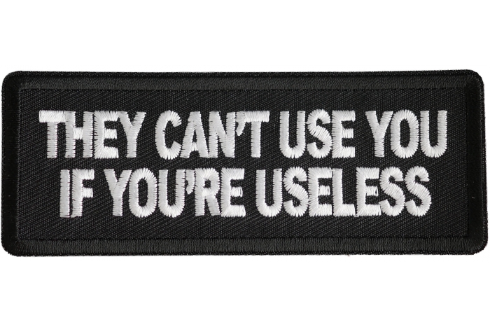 They Cant Use You If You're Useless Patch
