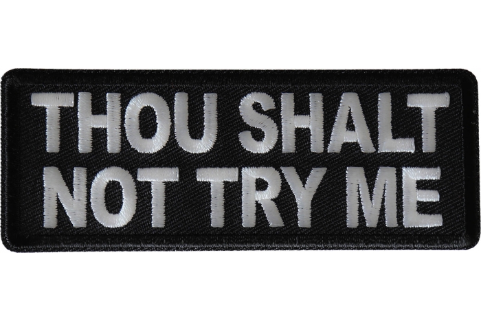 Thou Shalt Not Try Me Funny Iron on Patch