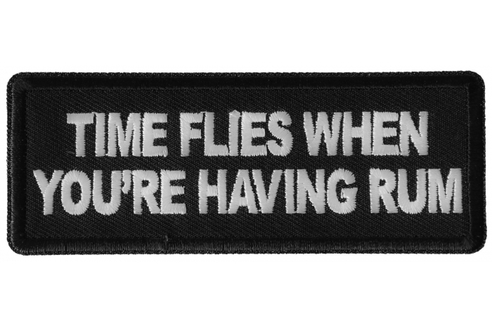 Time Flies when you are having Rum Funny Iron on Patch