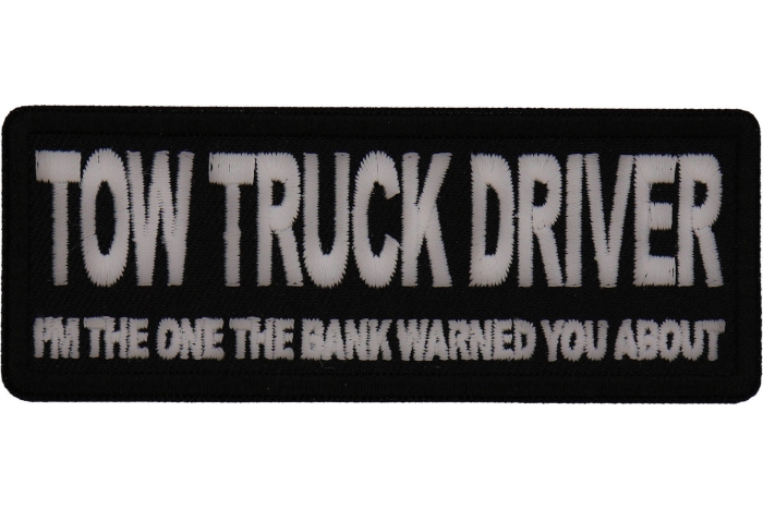 Tow Truck Driver I'm The One the Bank Warned you about Patch