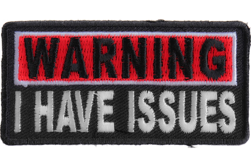 Warning I Have Issues Funny Iron on Patch