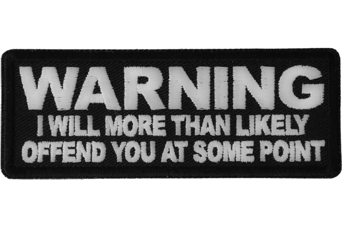 Warning I will More than Likely Offend You at Some Point Patch