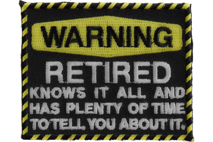 Warning Retired Knows It All Funny Iron on Patch