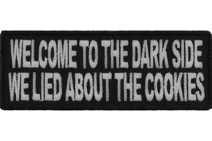 Welcome To The Dark Side We Lied About The Cookies Funny Iron on Patch