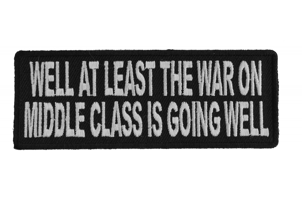 Well At Least The War On Middle Class Is Going Well Patch