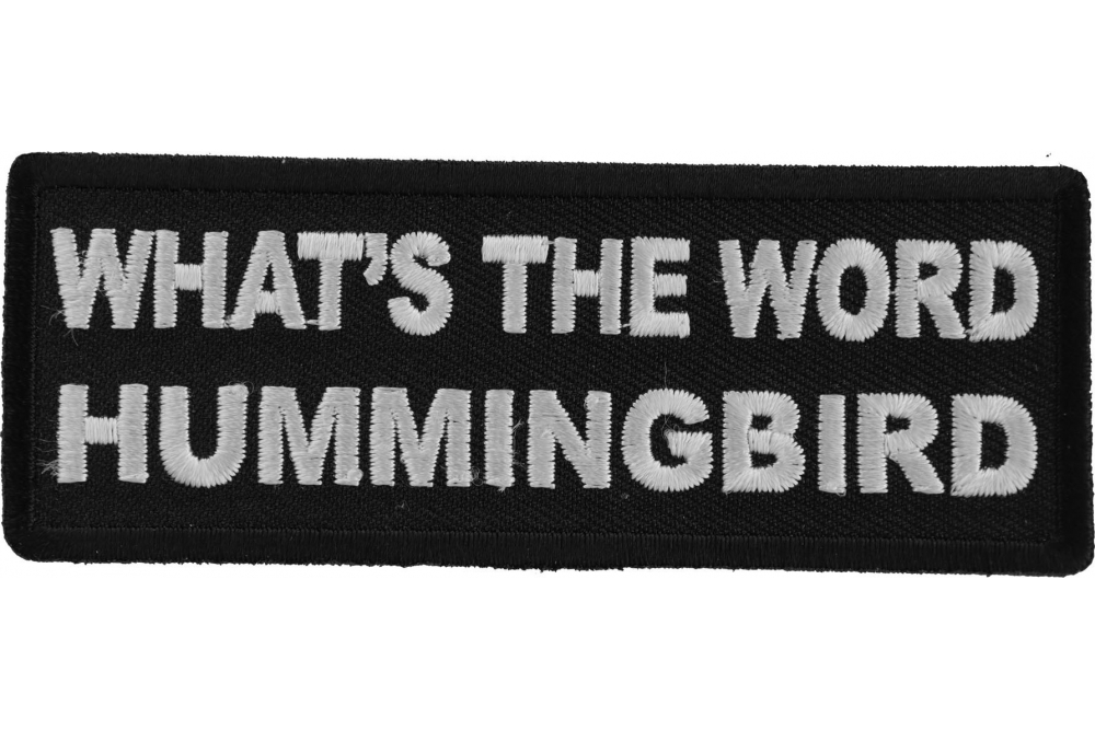 Whats The Word Hummingbird Funny Iron on Patch