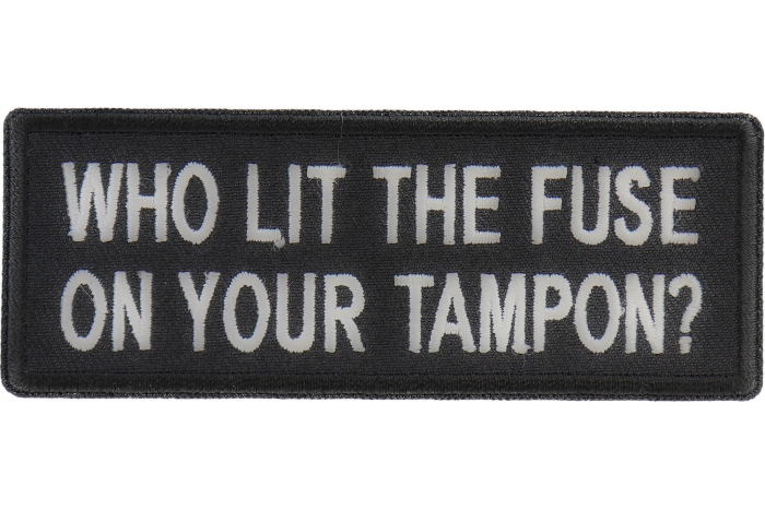 Who Lit The Fuse On Your Tampon Funny Iron on Patch