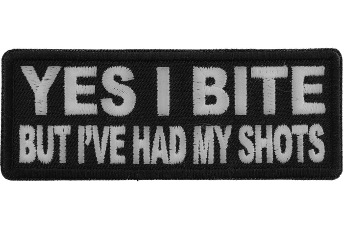 Yes I Bite But I've Had My Shots Funny Iron on Patch