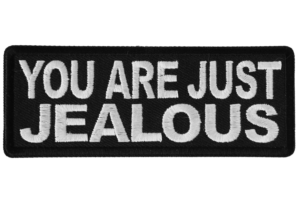 You Are Just Jealous Funny Iron on Patch