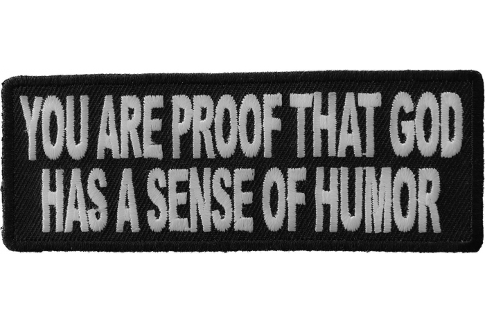 You Are Proof That God Has A Sense Of Humor Funny Iron on Patch