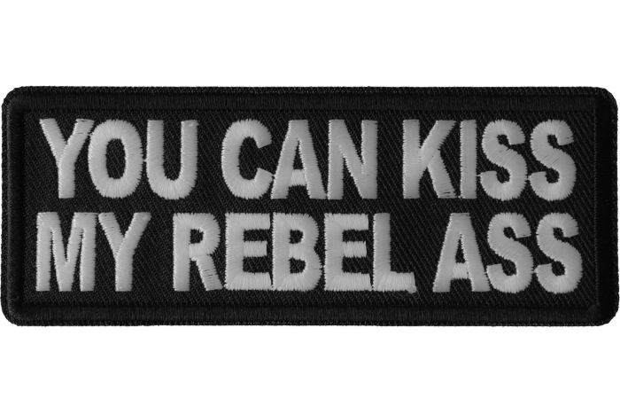 You Can Kiss My Rebel Ass Patch