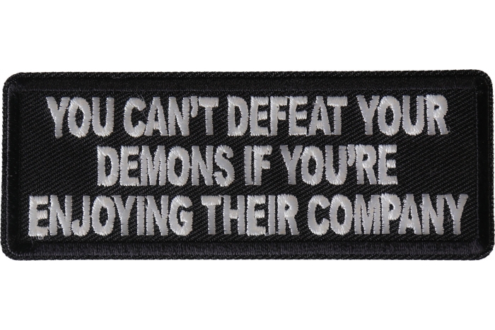 You Can't Defeat Your Demons If You're Enjoying Their Company Patch