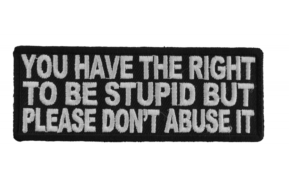 You Have The Right To Be Stupid Patch