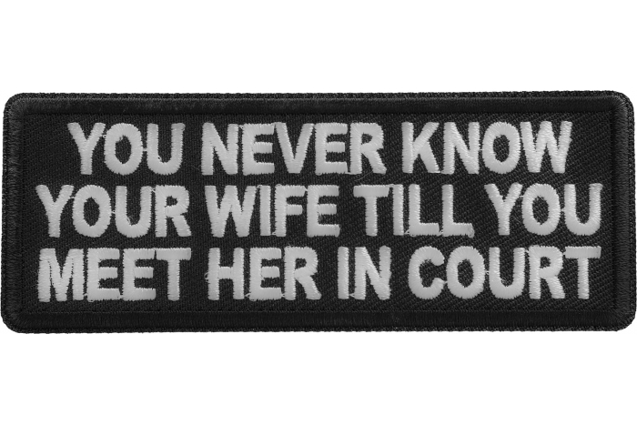 You never know your wife till you meet her in court patch