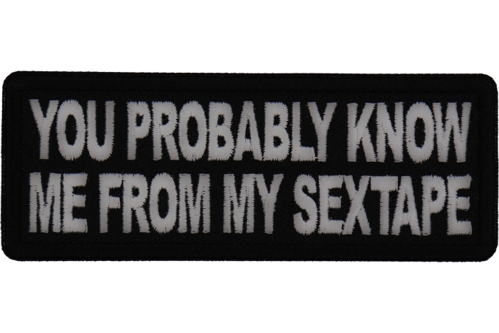 You probably know me from my Sextape Patch