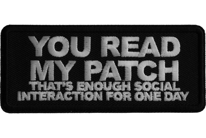 You Read My Patch That's Enough Social Interaction for One Day Patch