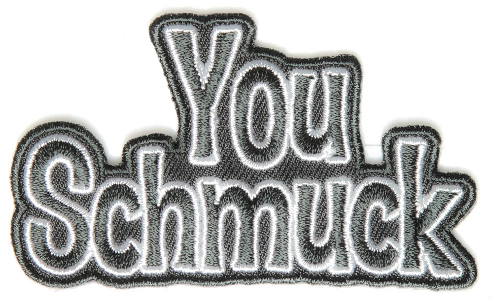 You Schmuck Funny Iron on Patch