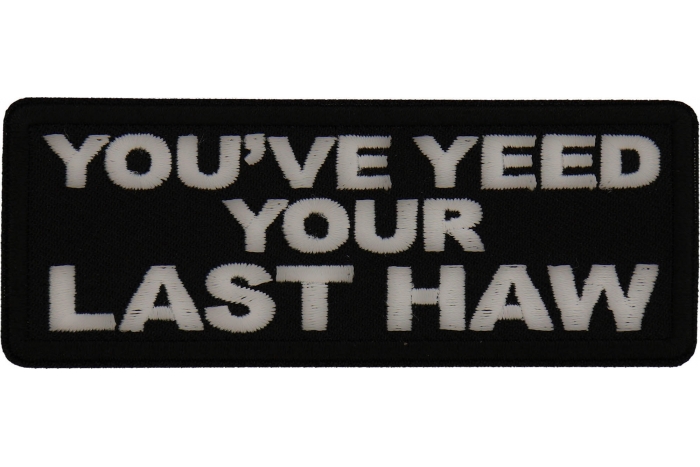 You've Yeed your Last Haw Patch