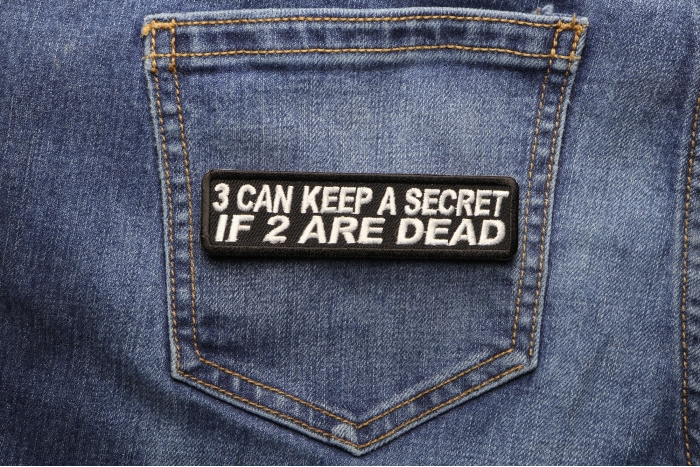 3 Can Keep A Secret If 2 Are Dead Patch shown on jeans
