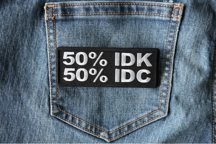 50 Percent I Don't Know 50 Percent I don't care Patch shown on jeans