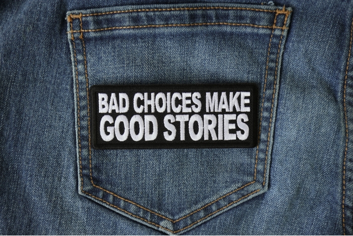Bad Choices Make Good Stories Patch shown on jeans