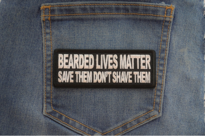 Bearded Lives Matter Save them Don't Shave them Patch shown on jeans