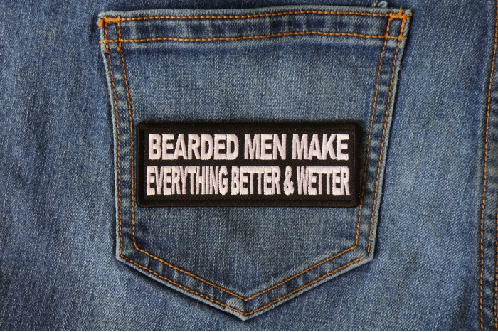 Bearded Men Make Everything Better and Wetter Patch shown on jeans