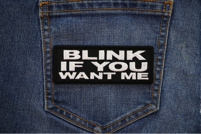 Blink if you Want me Patch shown on jeans