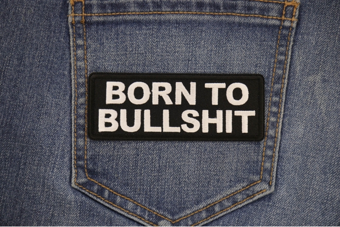 Born to Bullshit Patch shown on jeans