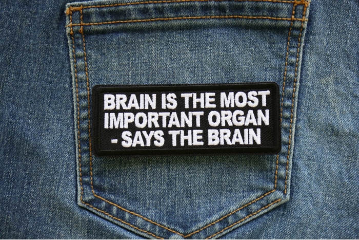 Brain the the most important Organ -Says The Brain Patch shown on jeans