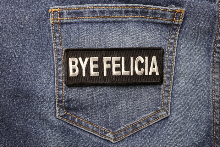 Bye Felicia Patch shown on jeans