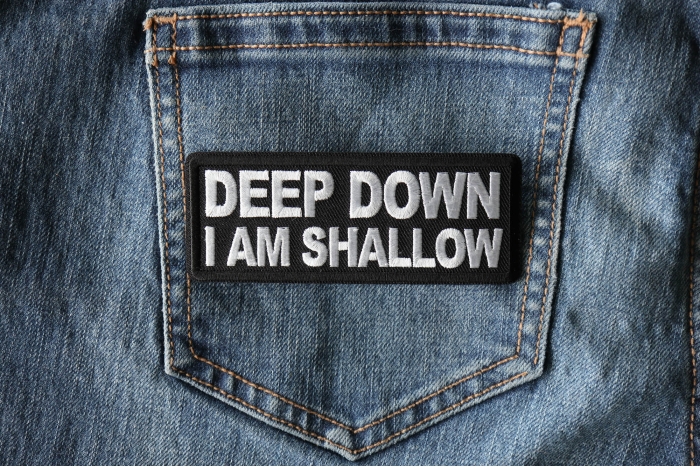 Deep Down I am Shallow Patch shown on jeans