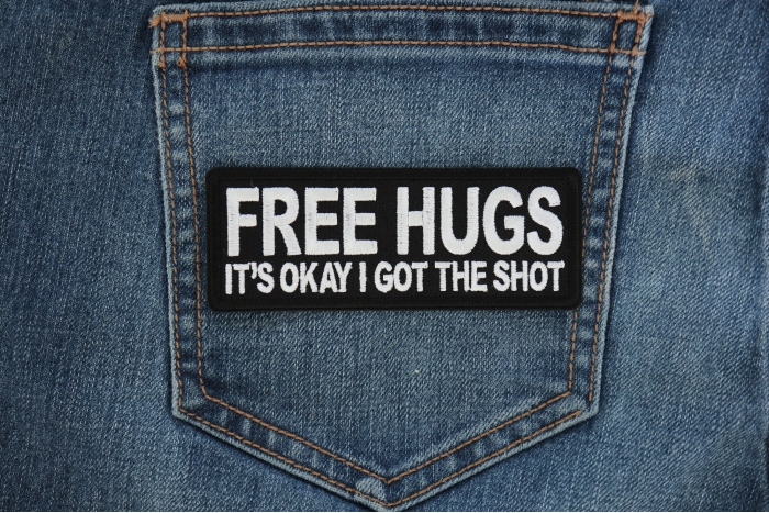 Free Hugs It's Okay I got the Shot Patch shown on jeans