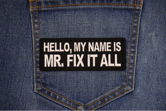 Hello My name is Mr. Fix it All Patch shown on jeans