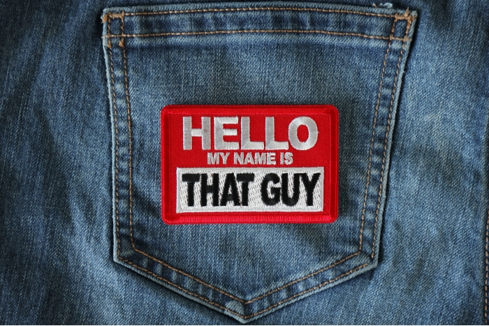 Hello My Name is That Guy Funny Iron on Patch shown on jeans