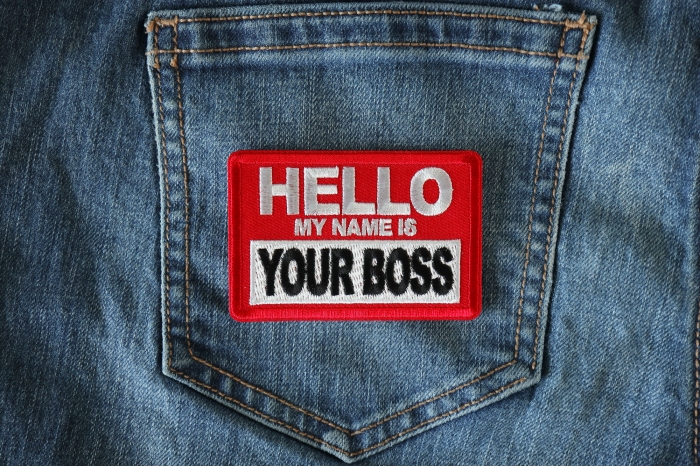 Hello My Name is Your Boss Funny Iron on Patch shown on jeans