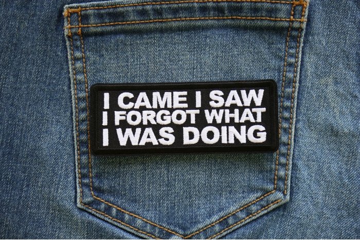 I came I saw I forgot What I was doing Iron on Patch shown on jeans
