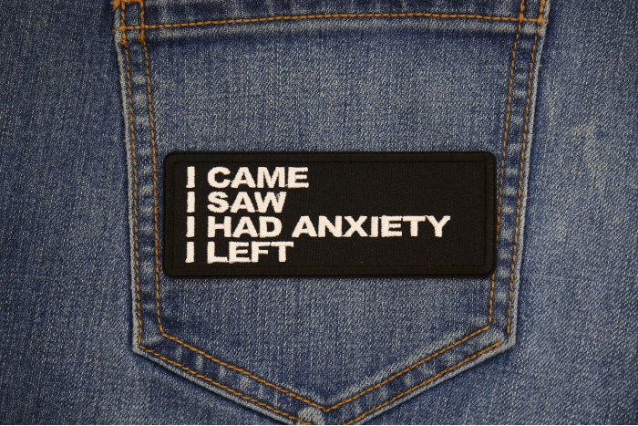 I came I saw I had anxiety I left Patch shown on jeans