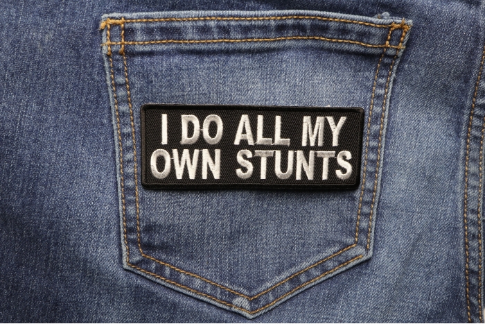 I Do All My Own Stunts Funny Iron on Patch shown on jeans